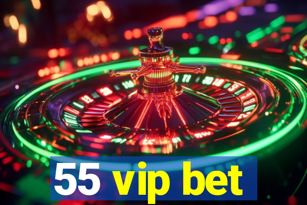 55 vip bet